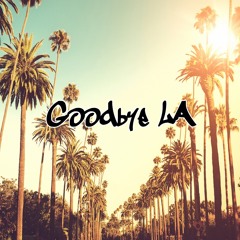 Goodbye LA