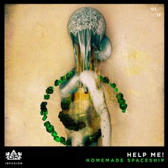 Homemade Spaceship - Help Me! [Infusion 03 / 12]