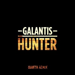 Galantis - Hunter (Quinta Remix)