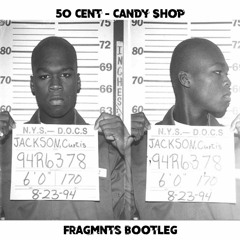 50 Cent - Candyshop (Fragmnts Bootleg) *FREE DL*