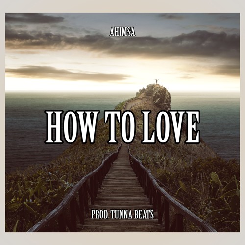 How To Love (Prod. tunnA Beats)