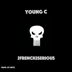 Young C- 2french2serious prod. by mxtc