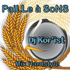 Dj Kor'ist "PaiLLe à SoNS" Mix Hardstyle