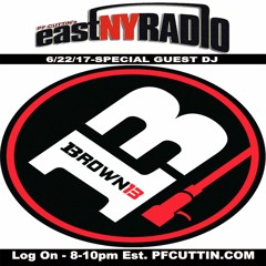 EastNYRadio 6 - 22 - 17 special guest dj Brown 13