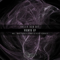 Valer den Bit - Viento (Morttagua Remix) [Timeless Moment] PREVIEW
