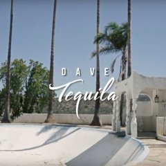 Dave - Tequila