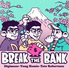 BREAK THE BANK FT. YUNG HOMIE + TATE ROBERTSON