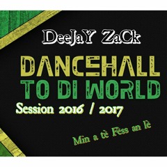 DanceHall Mix 2016 - 2017 Vol.1 By Deejay Zack