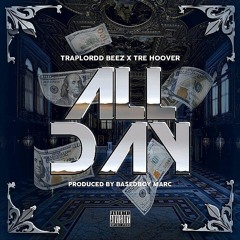 TraplorDD Beez ft. Tre Hoover All Day prod by basedboymarc