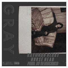Gray (feat. Horse Head)