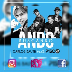 Carlos Baute Ft. Piso 21 - Ando Buscando (Dj Kris Cle - Edit Remix)