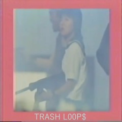 TRASH L00P$