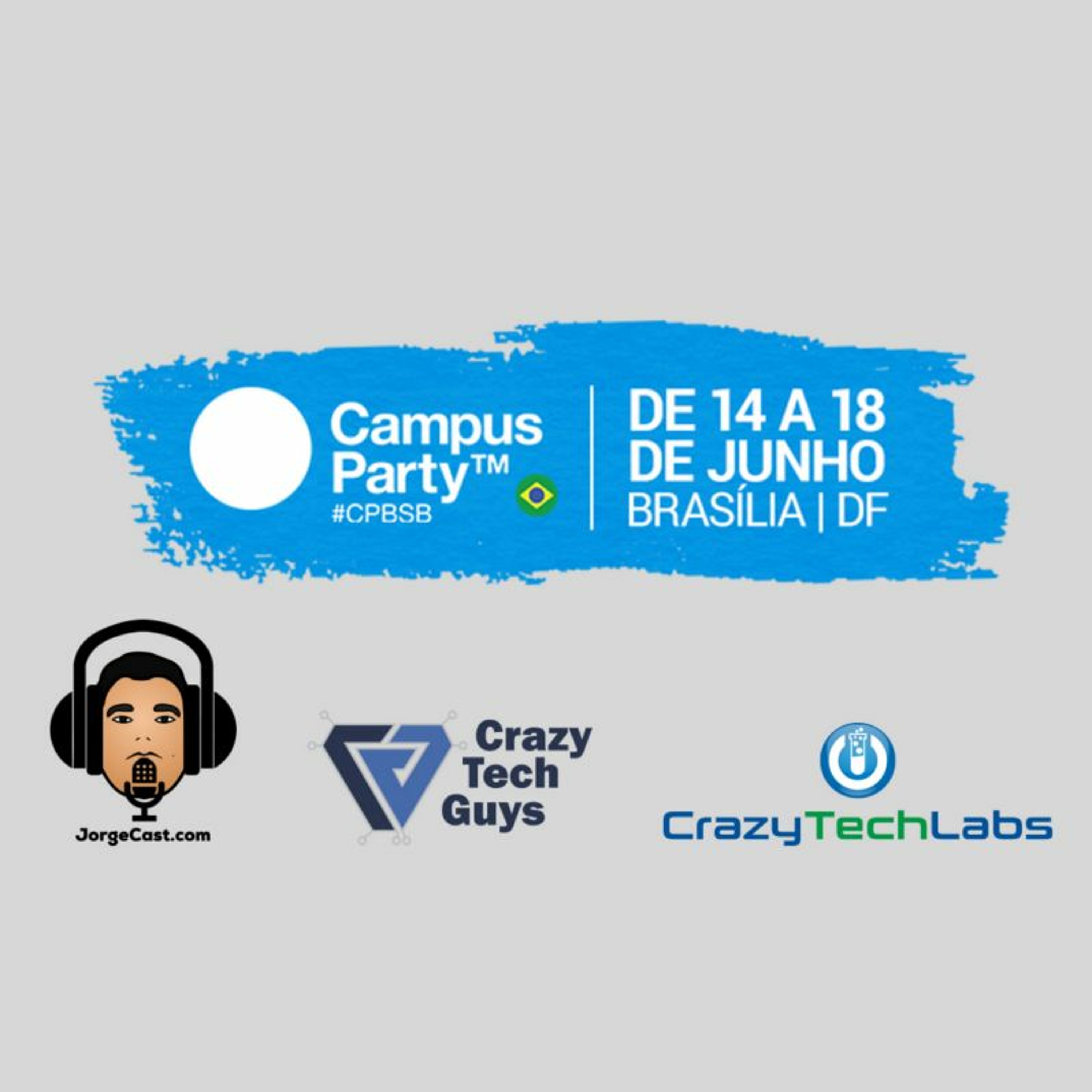 S5E8 – Campus Party Brasília - Veja como foi
