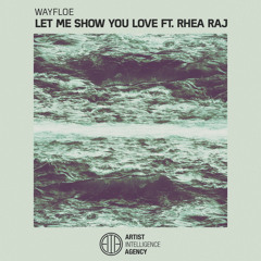 Wayfloe - Let Me Show You Love ft. Rhea Raj