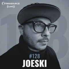 Traxsource LIVE! #128 with Joeski