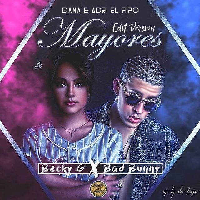 Becky G Ft. Bad Bunny – Mayores (Adri El Pipo & Dana Edit 2017)