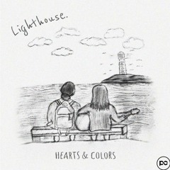 Hearts & Colors - Lighthouse Acoutsic [C.H.A.N Edit]