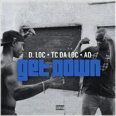 D.Loc - "Get Down" feat. TC Da Loc & AD