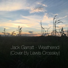 Weathered - Jack Garratt (Cover By Lewis Crossley)