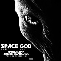 SPACE GOD FlyGuyMonk ft Ginobli Skywalker (prod by tacocvrs)