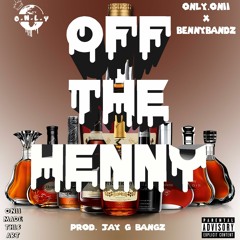 "Off The Henny" - BennyBandz x Only.Onii [prod. by JAY GP BANGZ]