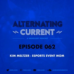 Alternating Current #62 - Kim Meltzer - eSports Event Mom!