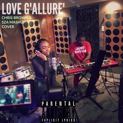 Love G'allure' (Chris Brown & SZA mashup cover)