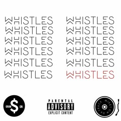 Whistles ( Ft. MIKE OF THE FUTURE )