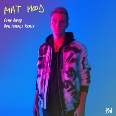 Mat Hood - Gone Away (Ben Lemonz Remix)