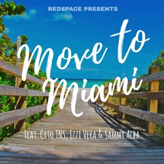 Move To Miami Ft. Cito TNS, Izzi Vera & Sammy Alba