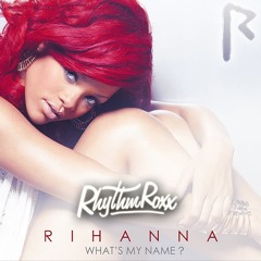 Rihanna - What's My Name (Rhythm Roxx Club Weapon Remix)
