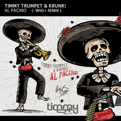 Timmy Trumpet & Krunk!   Al Pacino ( WIIG Remix)