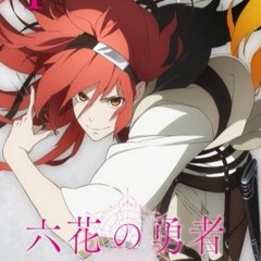 Rokka No Yuusha OST - Braves Of The Six Flowers Main Theme