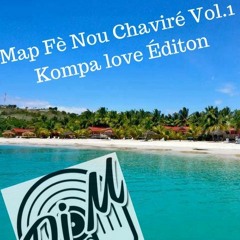 The D.J.M Map Fè Nou Chaviré Kompa Love Édition