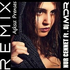 Nur Cennet - Aşksız Prenses (Dj MDR Edit Mix)