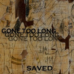 Gone Too Long (Prod. by 25)