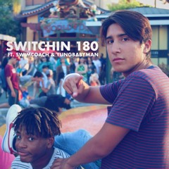 SWITCHIN 180 FT. SWIMCOACH & YUNGBABYMAN (PROD. SHIBBS)