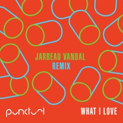 What I Love (Jarreau Vandal Remix)