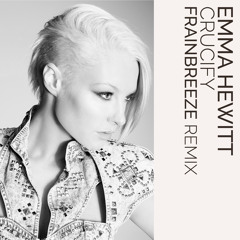 Emma Hewitt - Crucify (Frainbreeze Remix)