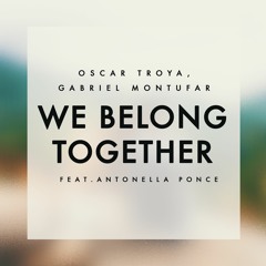 Oscar Troya, Gabriel Montufar - We Belong Together (Feat. Antonella Ponce) [Dammove Recordings]