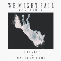 Ghastly, Matthew Koma - We Might Fall (CHAU.Z Remix)