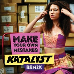 Make Your Own Mistakes (Katalyst Remix)