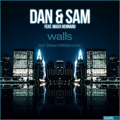 Dan & Sam - Walls ft. Maxx Hennard (Original Mix)