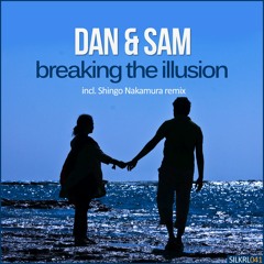 Dan & Sam - Breaking The Illusion (Original Mix)
