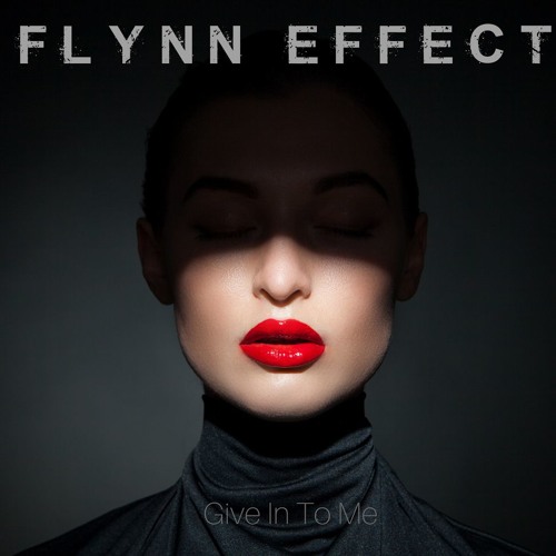 Flynn Effect - Give In To Me