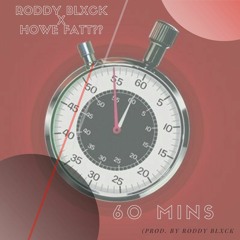 60 Mins feat. Howe FATT?? (Prod. By Roddy Blxck)