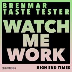 Brenmar & Taste Tester - Watch Me Work
