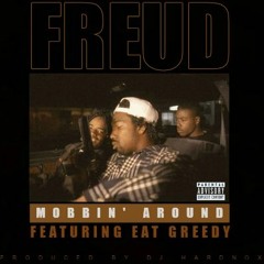 Freud (@playboyfreud) featuring @RealEatGreedy - "Mobbin Around" (Producer: @TheDJHardnox)