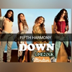 Ultimatum x Fifth Harmony x Gucci Mane - Down (Limezouk)