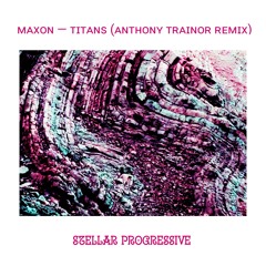 Maxon — Titans (Anthony Trainor Remix)